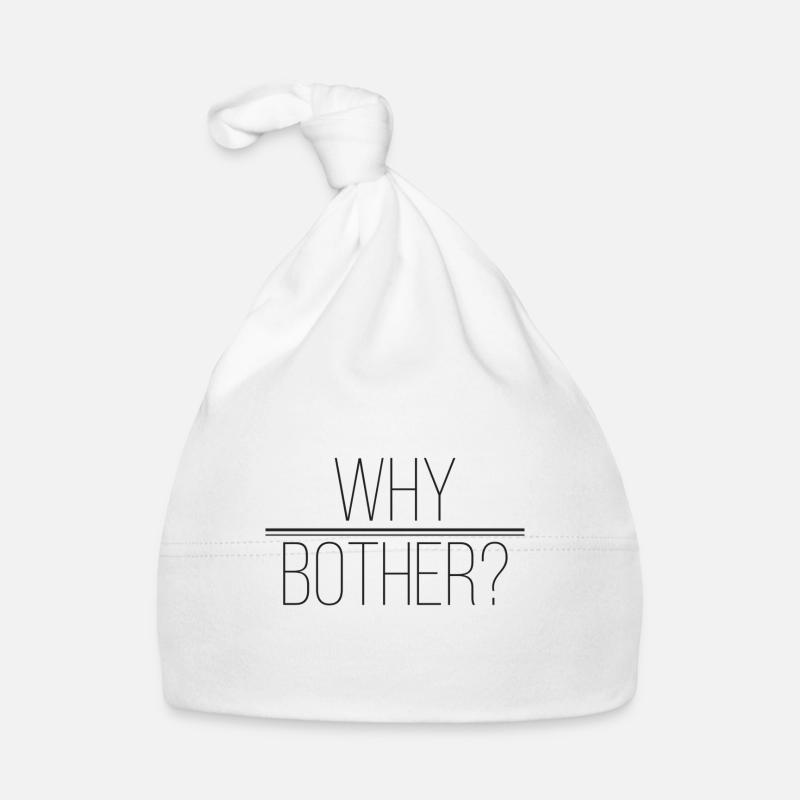 Pourquoi s'embêter - Idée cadeau drôle et élégante Bonnet bio Bébé
