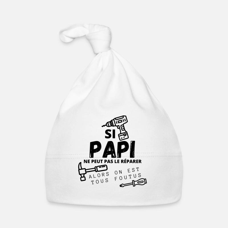 Si papi ne peut pas le reparer personne ne peut Bonnet bio Bébé