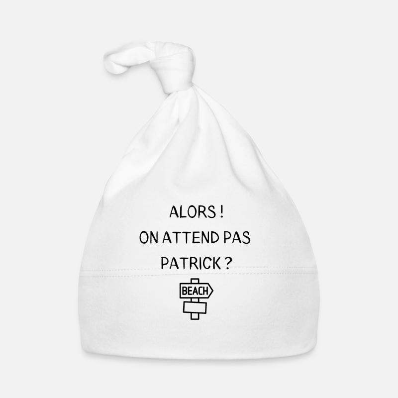 Alors on attend pas Patrick ? - Bonnet bio Bébé - blanc