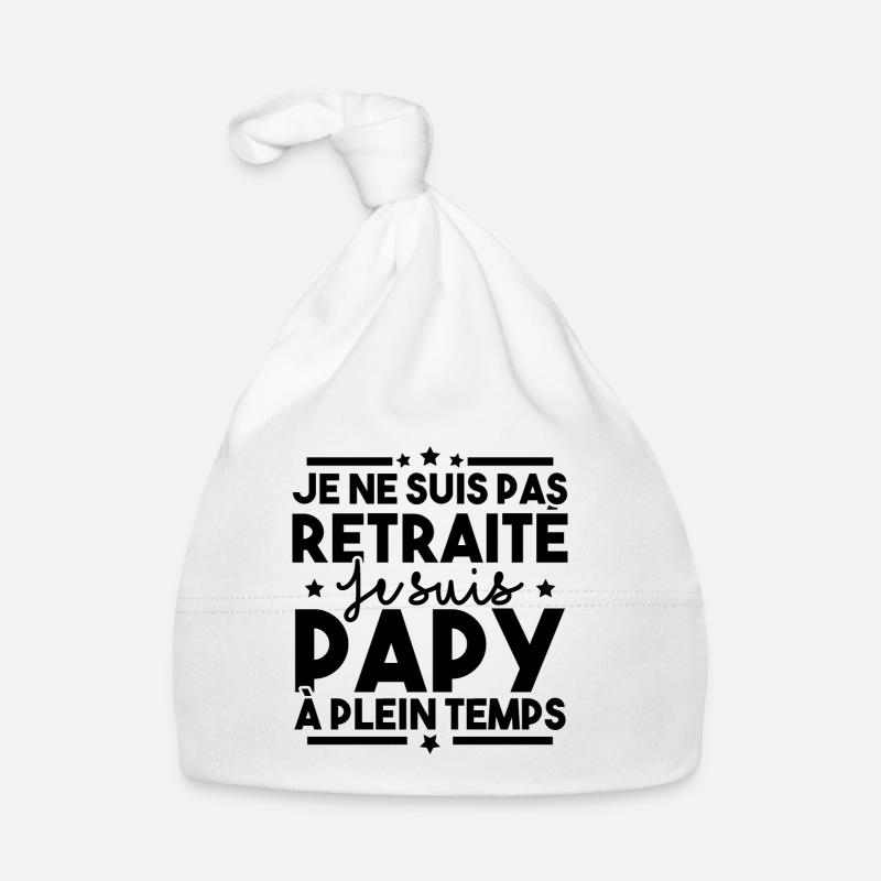 Je ne suis pas retraité je suis papy à plein temps Bonnet bio Bébé