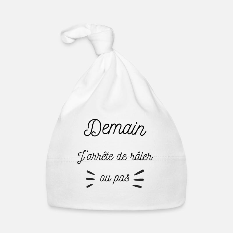 Demain j'arrête de râler ou pas, humour Bonnet bio Bébé