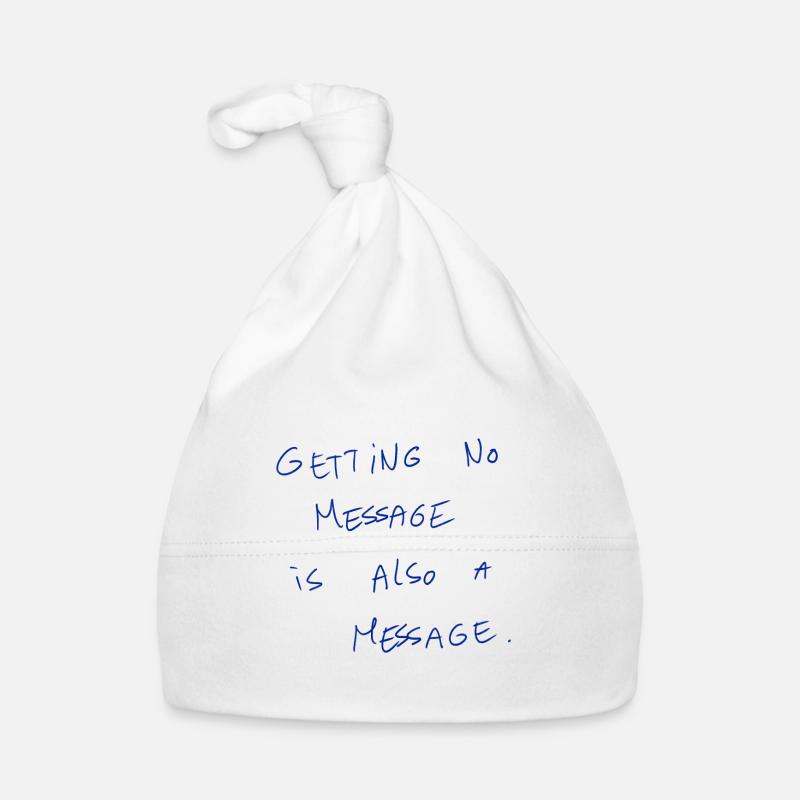 Getting No Message Is Also A Message Organic Baby Cap