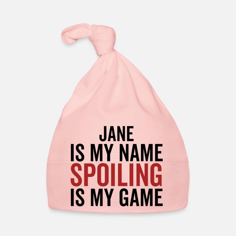 Jane is My Name Spoiling is My Game Organic Baby Cap