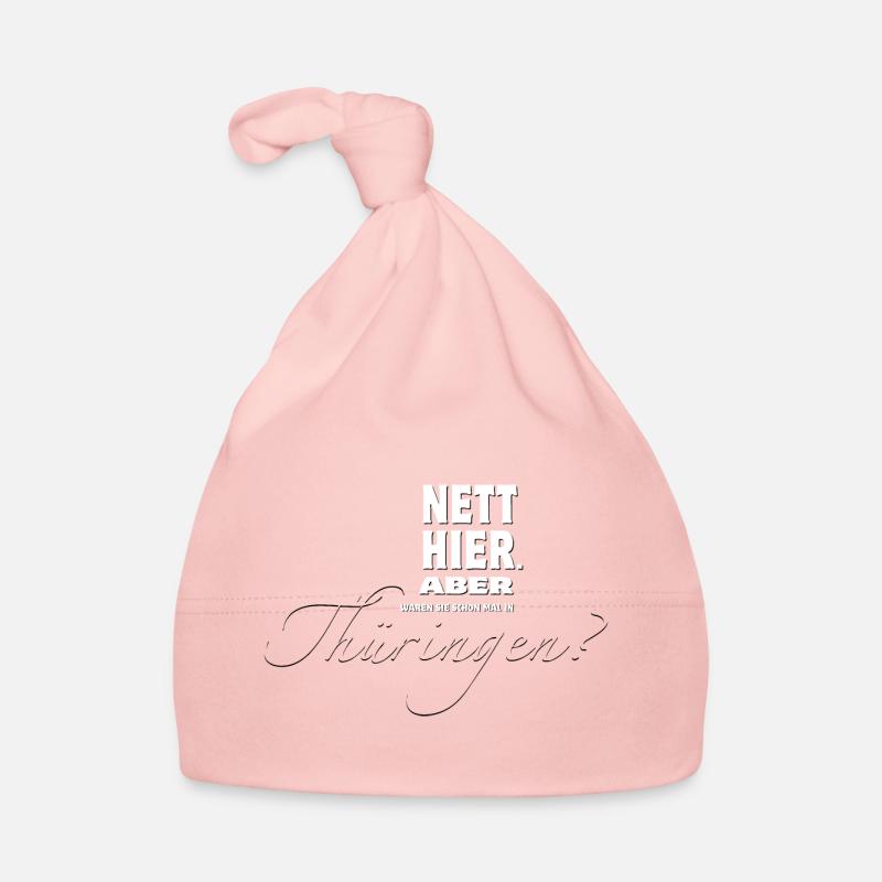 Nett hier. Aber waren Sie schon mal in Thüringen? Baby Bio-Mütze