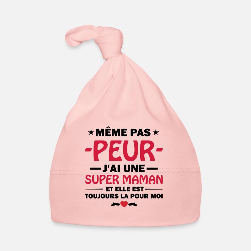 même pas peur j'ai une super maman Bonnet bio Bébé