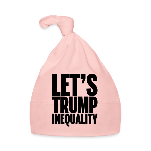 Let's Trump Inequality - Organic Baby Cap