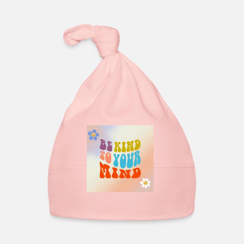 Be Kind To Your Mind Inspirational Quote Organic Baby Cap