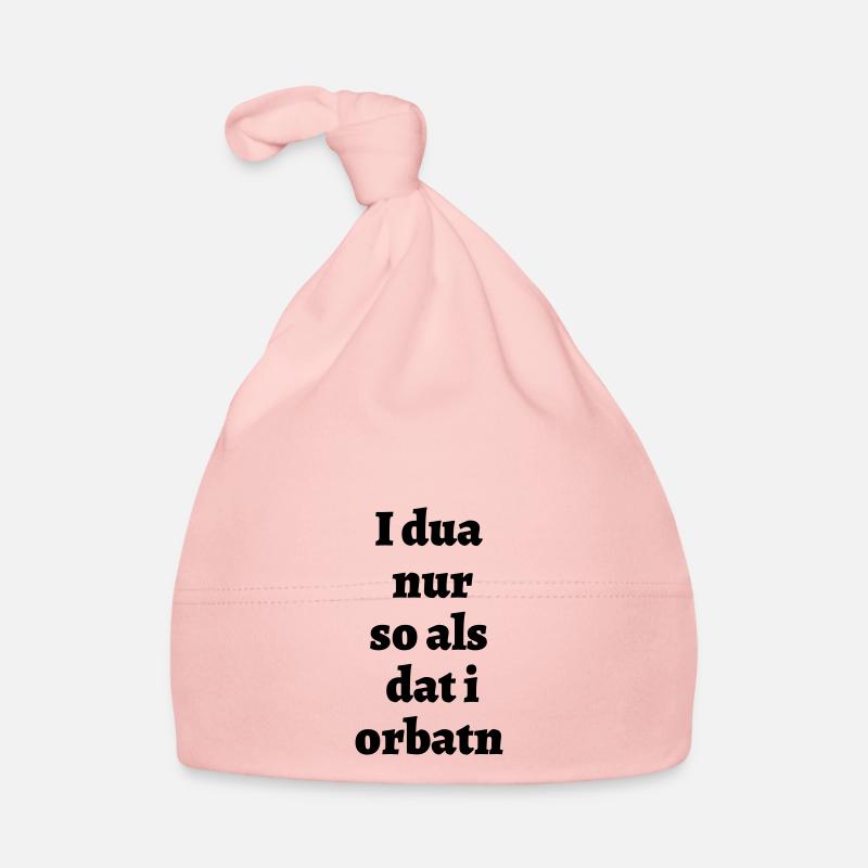 Ich tu nur so - bayerischer Spruch Baby Bio-Mütze