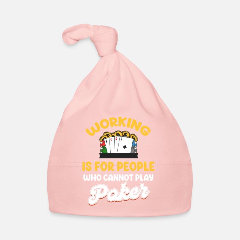 Travailler, c’est pour les gens qui ne jouent pas au poker holdem Bonnet bio Bébé