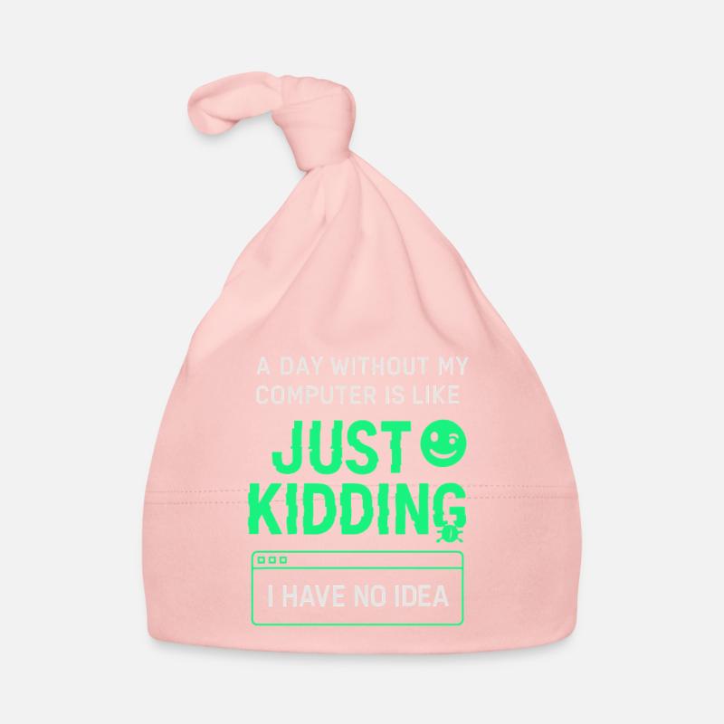A day without my computer is like a joke, Organic Baby Cap