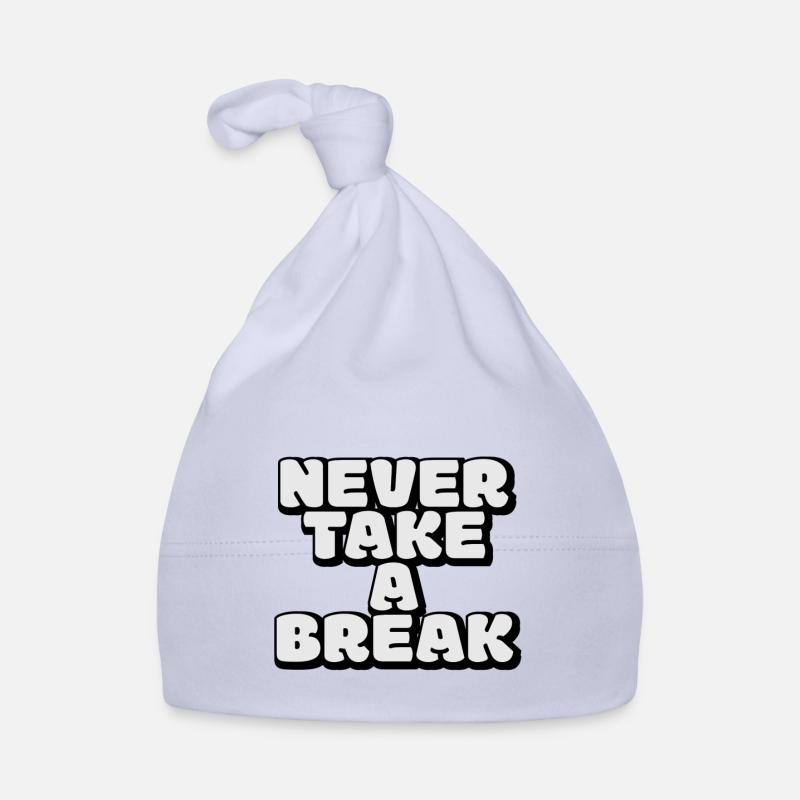 Never take a break, Pas de pause, Motivation Bonnet bio Bébé