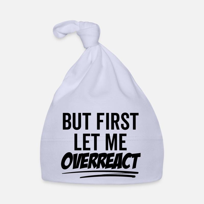 But First Let Me Overreact Organic Baby Cap
