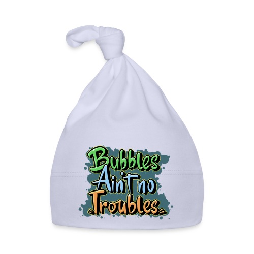 Bubbles Aint No Troubles - Babyhue af økologisk bomuld