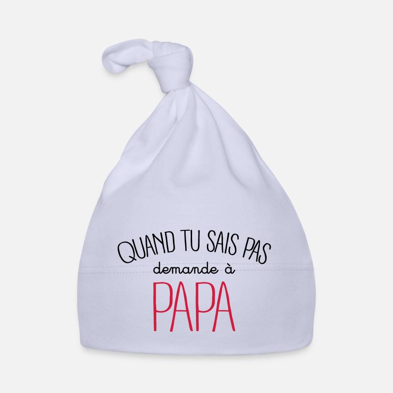 Quand Tu Sais Pas Demande à Papa Bonnet bio Bébé