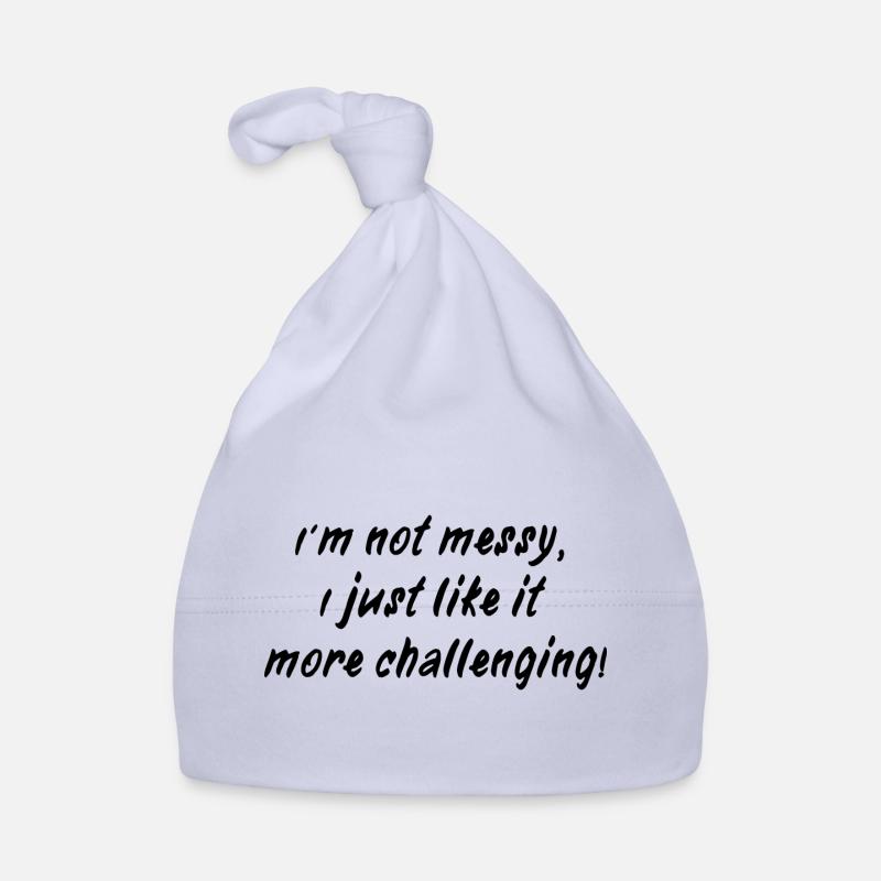 I´m not messy - I just like it more challenging Baby Bio-Mütze
