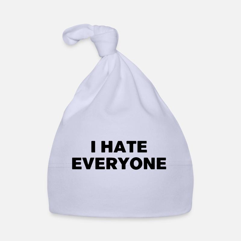 I hate everyone. Organic Baby Cap
