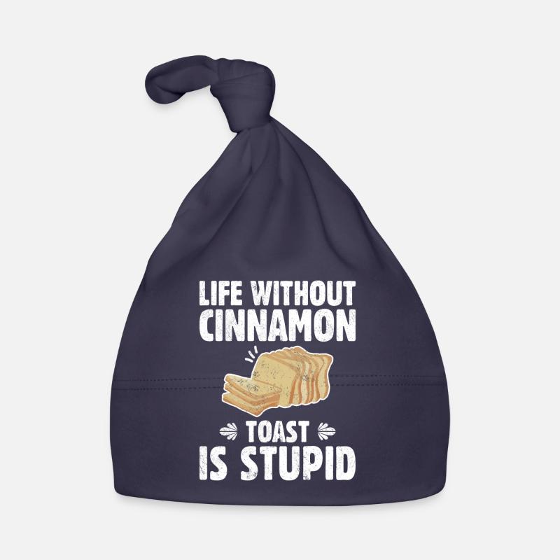 Life Without Cinnamon Toast Is Stupid Organic Baby Cap