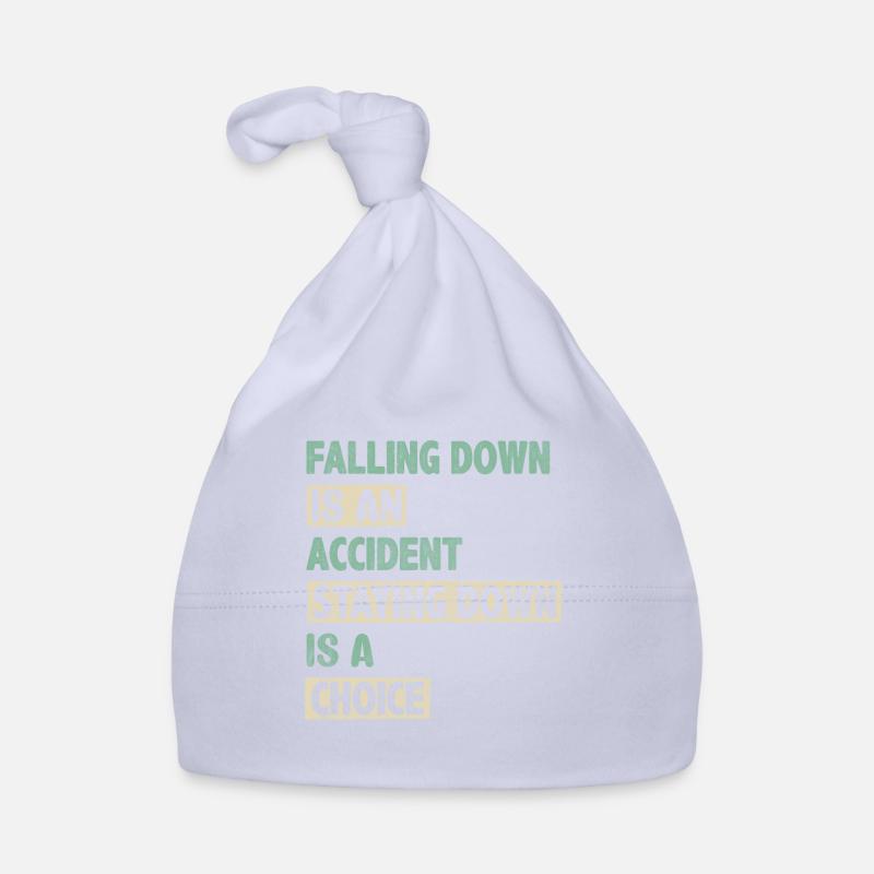 Falling Is An Accident Staying Down Is A Choice Organic Baby Cap