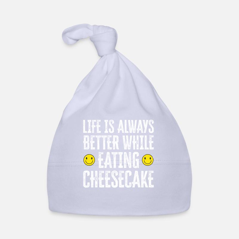 Life Is Always Better While Eating Cheesecake Organic Baby Cap