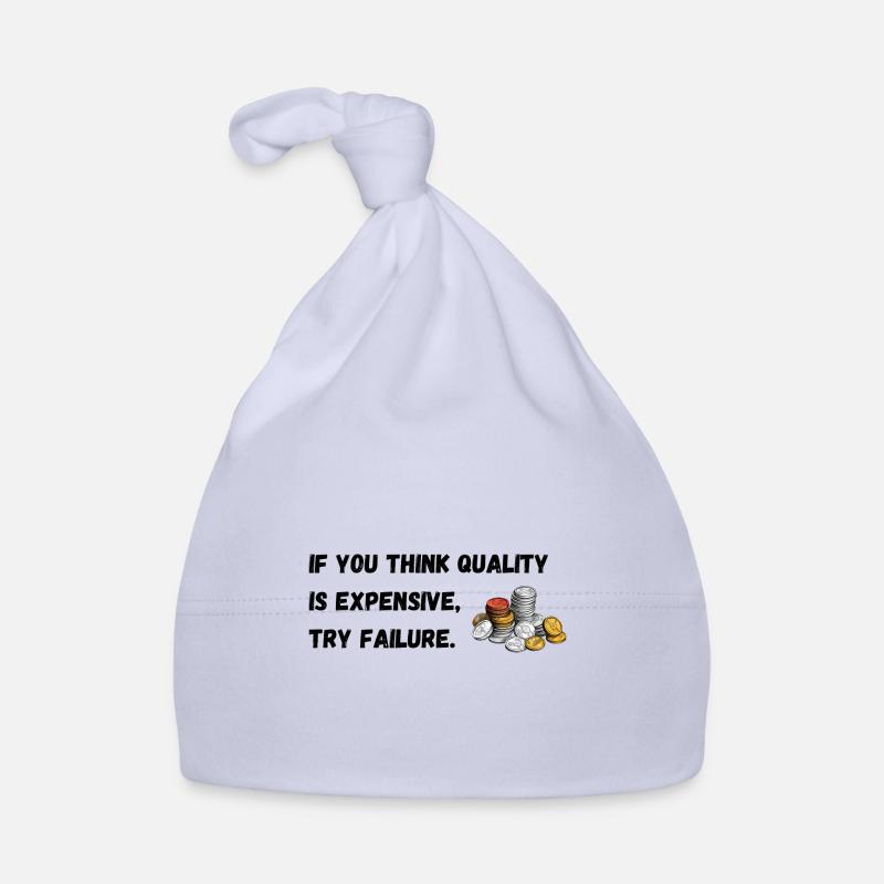 If you think quality's expensive, try failure. Organic Baby Cap