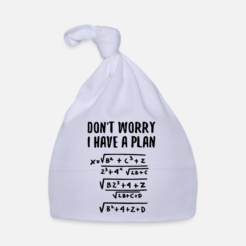 Don't Worry I Have Plan Math Humor Organic Baby Cap