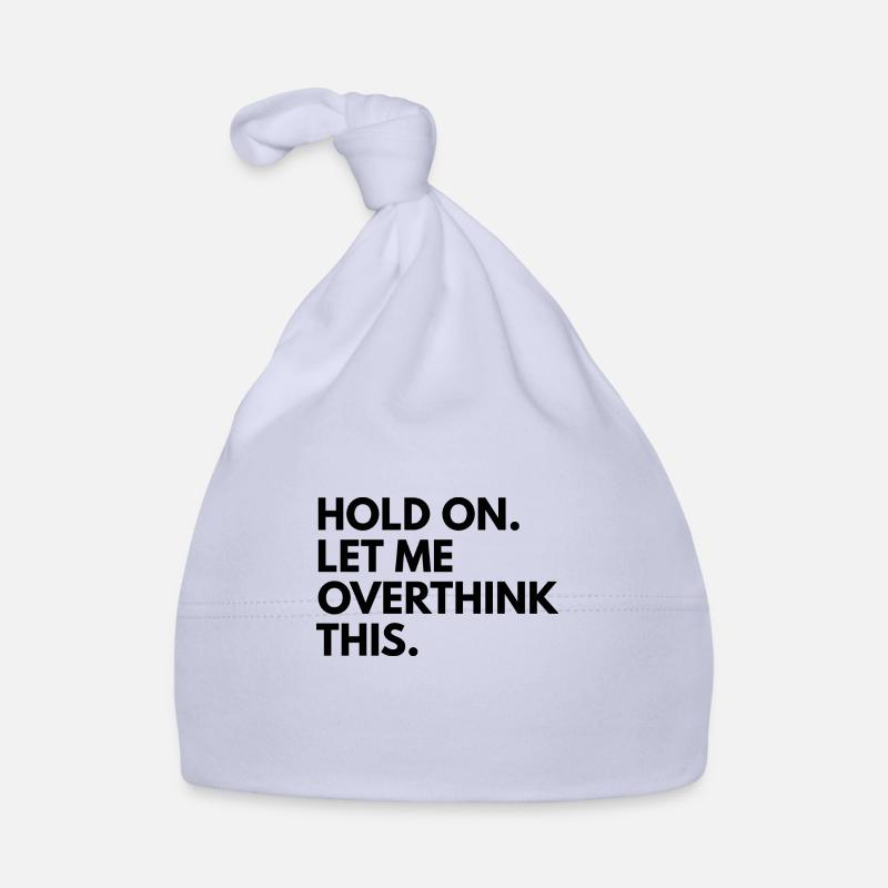 Hold on. let me overthink this Baby Bio-Mütze