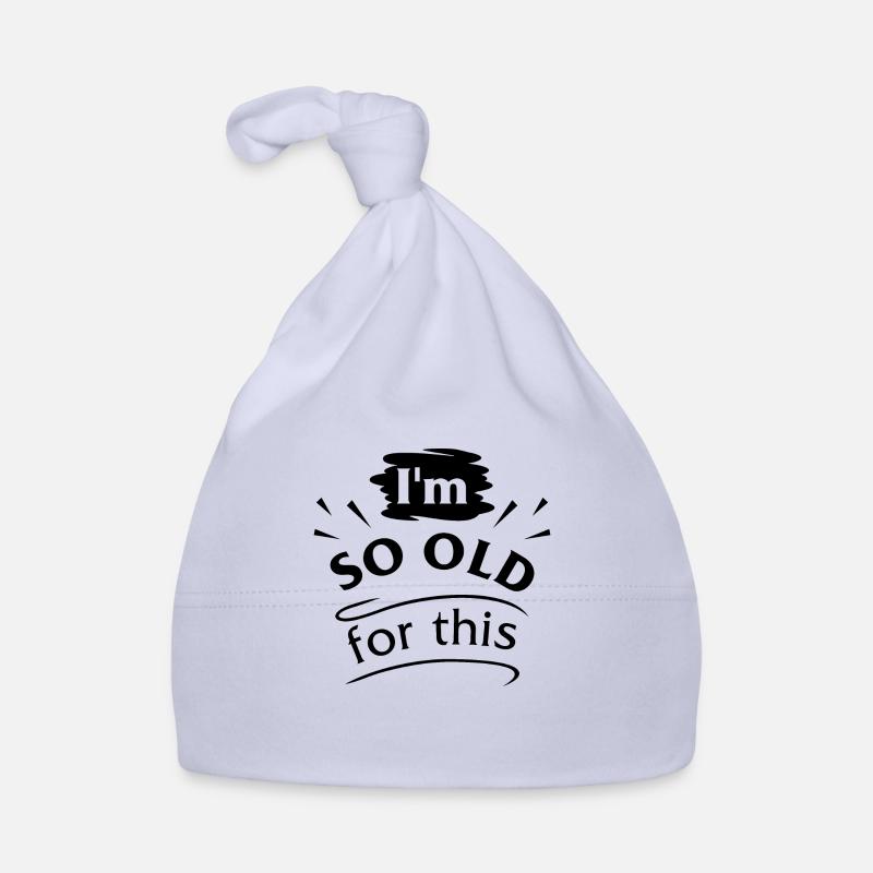 Ich bin so alt dafür Baby Bio-Mütze