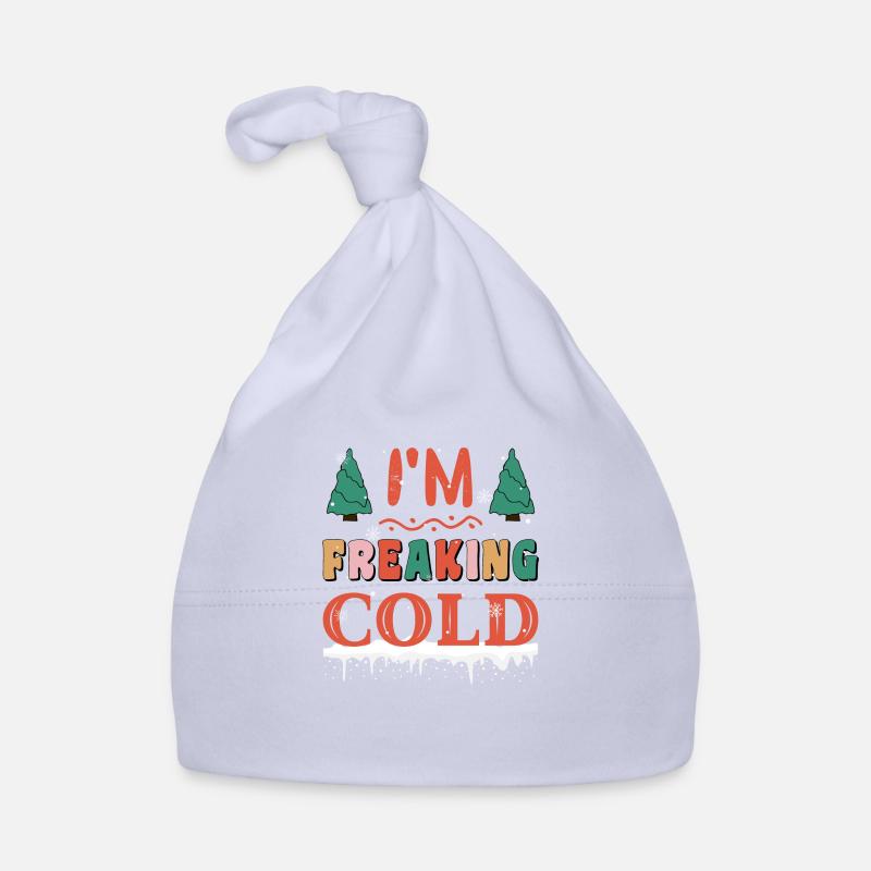 I'm freakin cold I hate winter funny Cold Organic Baby Cap