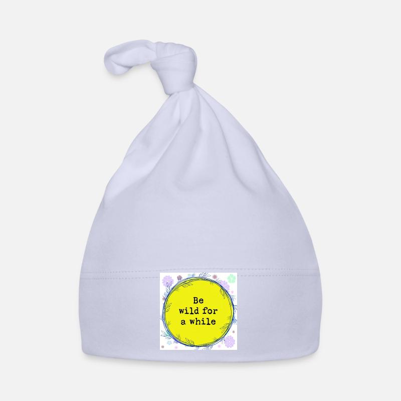 Be wild for a while Organic Baby Cap