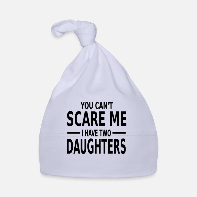 You can't scare me i have two daughters Geschenk Baby Bio-Mütze