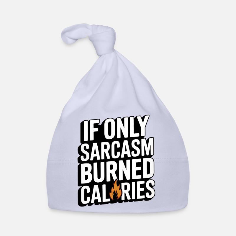 If Only Sarcasm Burned Calories Organic Baby Cap