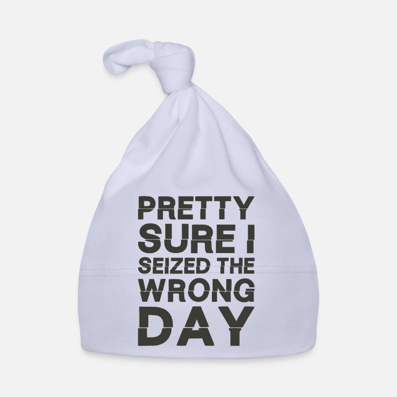 Pretty sure I seized the wrong day Organic Baby Cap