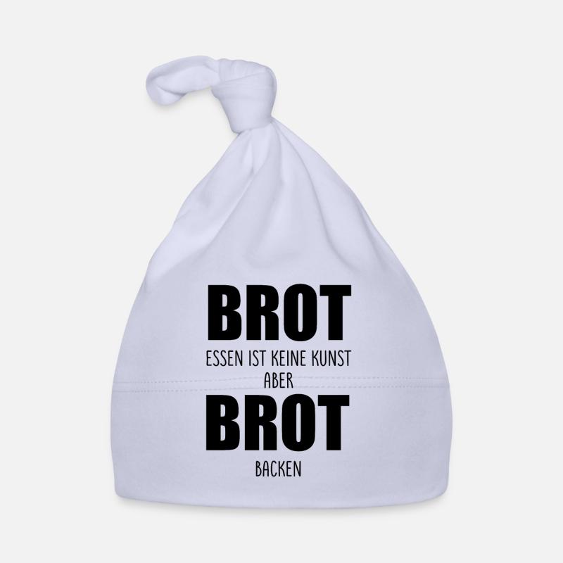 Eating bread is not an art but baking bread Organic Baby Cap