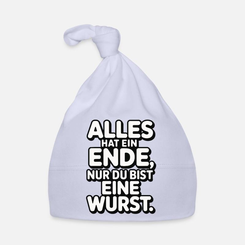 Alles hat ein Ende nur du bist eine Wurst Baby Bio-Mütze