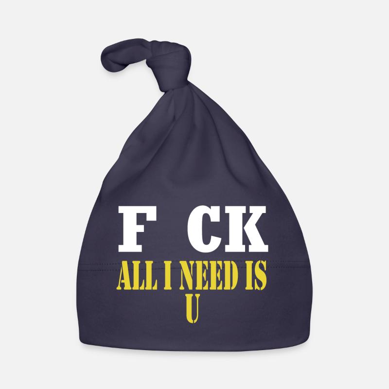 F CK all I need is U sarcastic joke Organic Baby Cap
