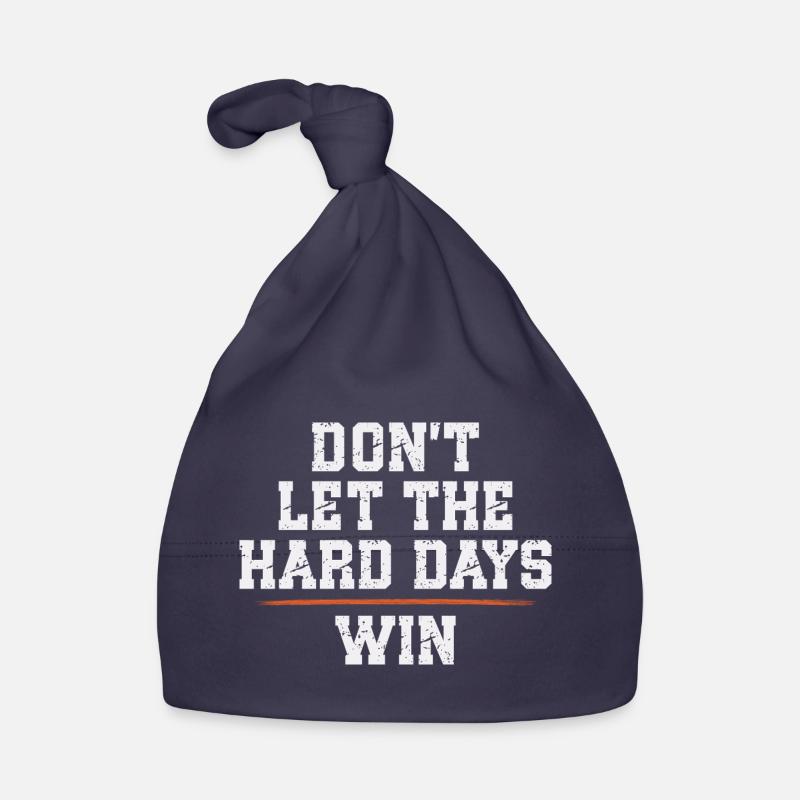 Dont Let The Hard Days Win Organic Baby Cap