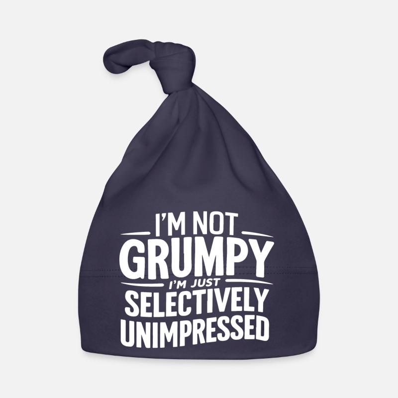 I'M NOT GRUMPY I'M JUST SELECTIVELY UNIMPRESSED Organic Baby Cap