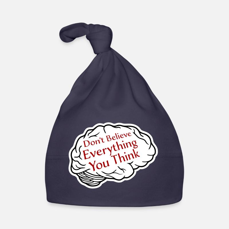 Don't Believe Everything You Think Spruch Weisheit Baby Bio-Mütze