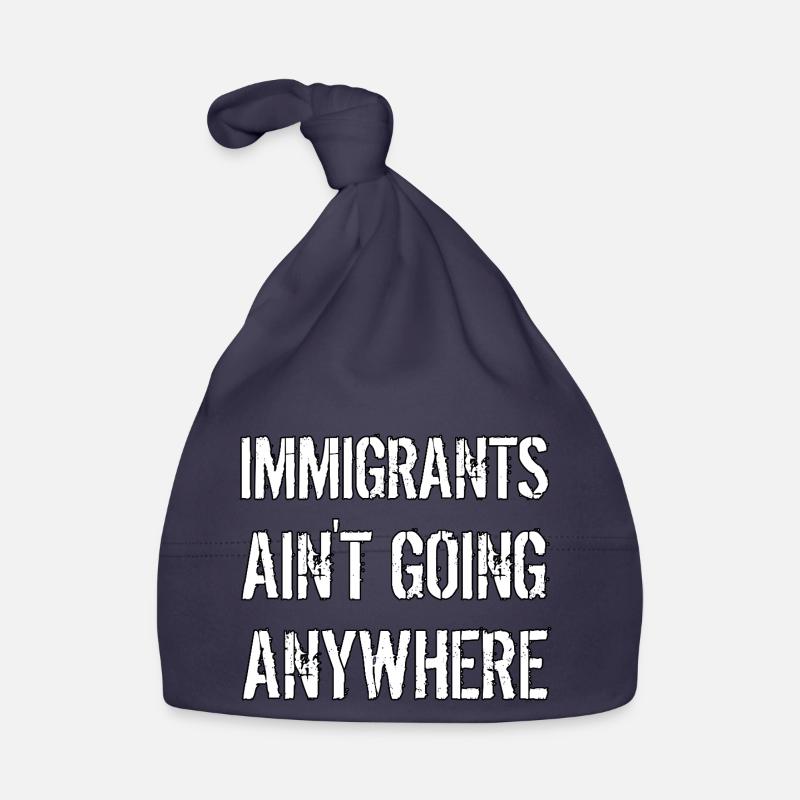 IMMIGRANTS AIN'T GOING ANYWHERE Immigranten Rechte Baby Bio-Mütze