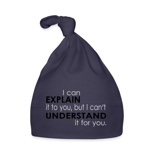 I can EXPLAIN it to you... - Baby Bio-Mütze