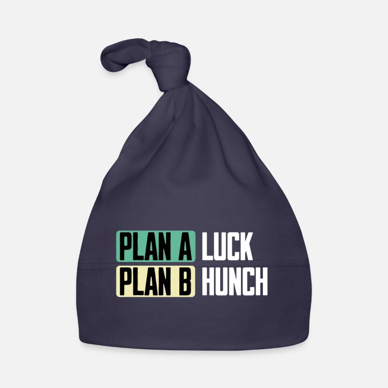 Plan A Luck Plan B Hunch Funny Saying Organic Baby Cap