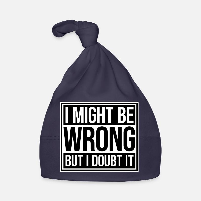 I Might Be Wrong But I Doubt It Funny Sarcastic Organic Baby Cap