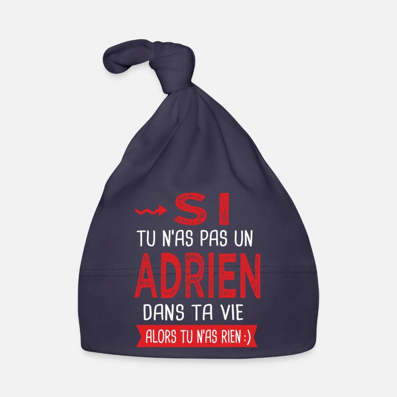 Adrien Si tu n as pas un adrien dans ta vie Bonnet bio Bébé