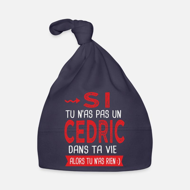 Cedric Si tu n as pas un cedric dans ta vie - Bonnet bio Bébé - marine