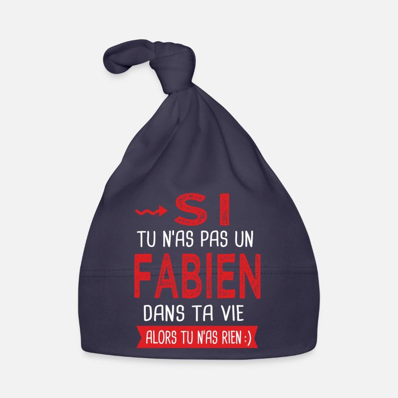 Fabien Si tu n as pas un fabien dans ta vie - Bonnet bio Bébé - marine