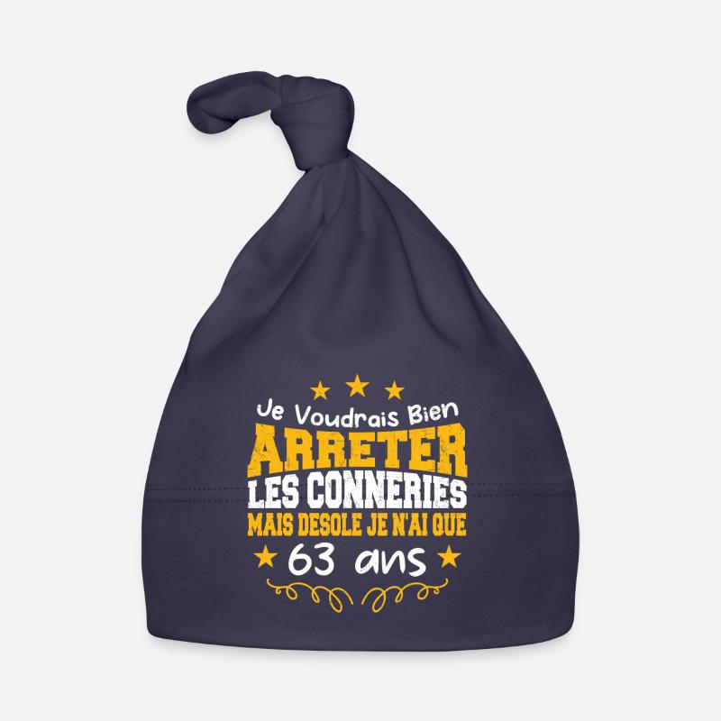 conneries 63 ans / cadeau anniversaire 63 ans Bonnet bio Bébé