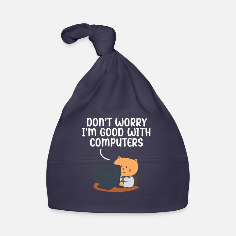 Don't Worry I'm Good With Computers Tech Support Organic Baby Cap
