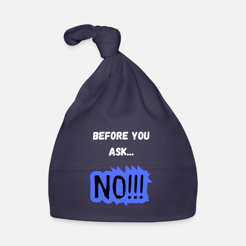 Before You Ask... NO!!! - Lustiges Statement Baby Bio-Mütze
