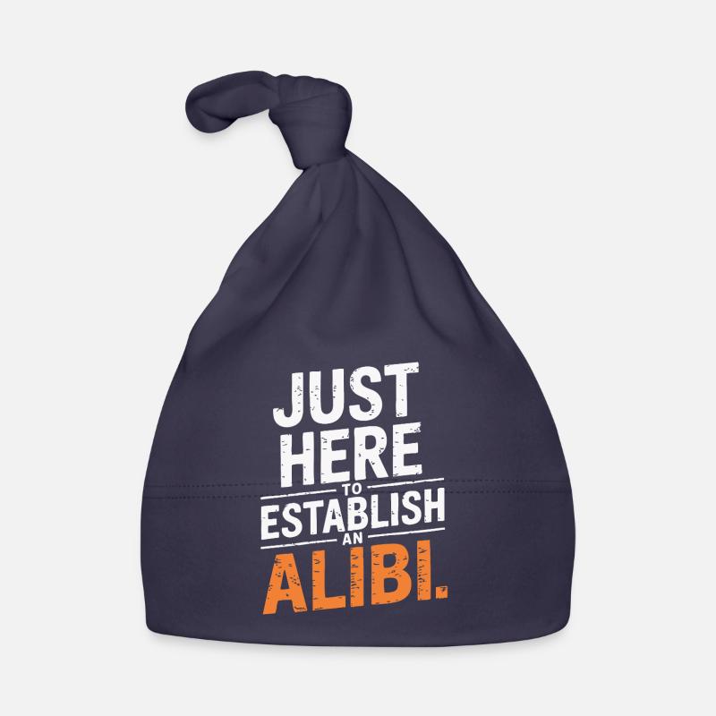 Just here to create an alibi – Funny Organic Baby Cap