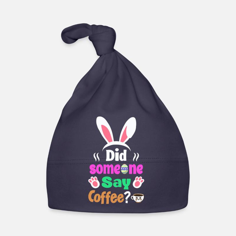 Did Someone Say Coffee? Bunny Easter Humor Organic Baby Cap
